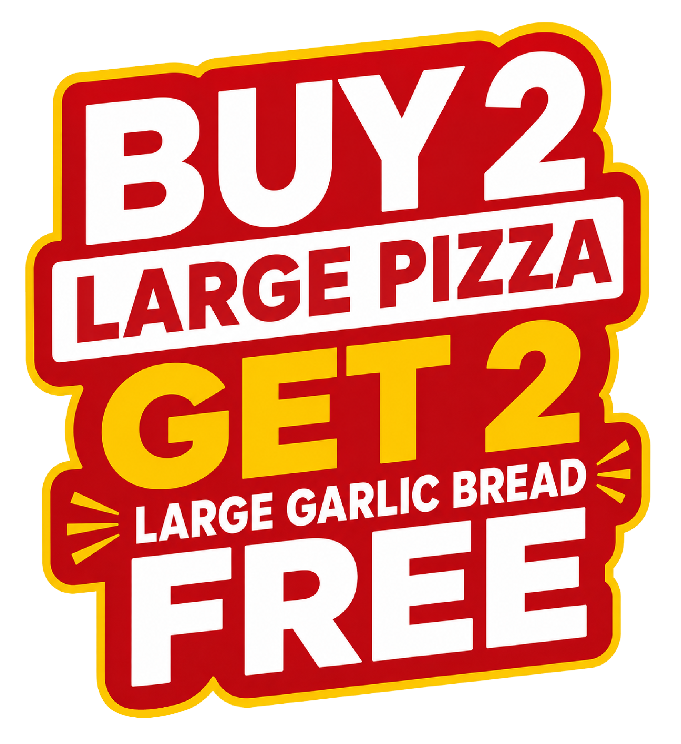 Buy 2 Large Pizza Get 2 Large Garlic Bread Free